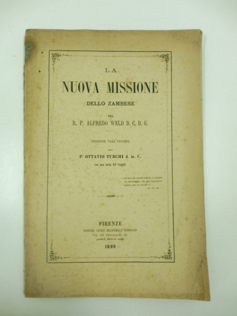 La nuova missione dello Zambese pel R. P. Alfredo Weld D.C.D.G. Versione dall'inglese del P. Ottavio Turchi d. m. C. con una carta del viaggio